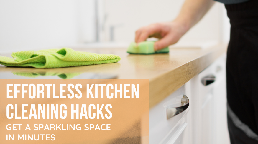 Effortless Kitchen Cleaning Hacks: Get a Sparkling Space in Minutes