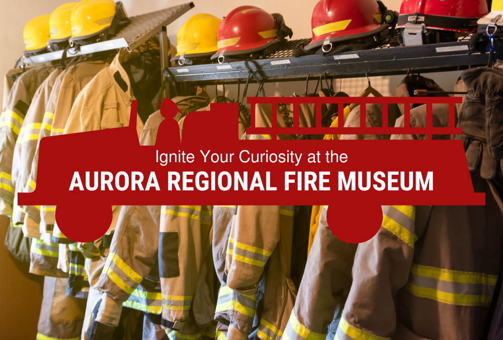 🔥 Ignite Your Curiosity at the Aurora Regional Fire Museum