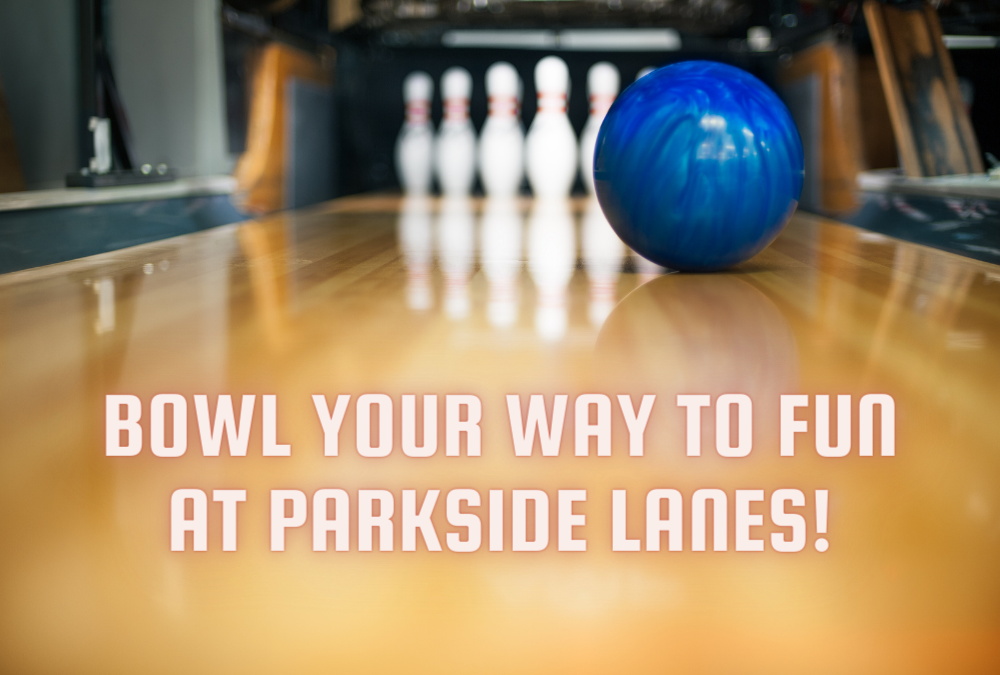 🎳 Bowl Your Way to Fun at Parkside Lanes 🎳
